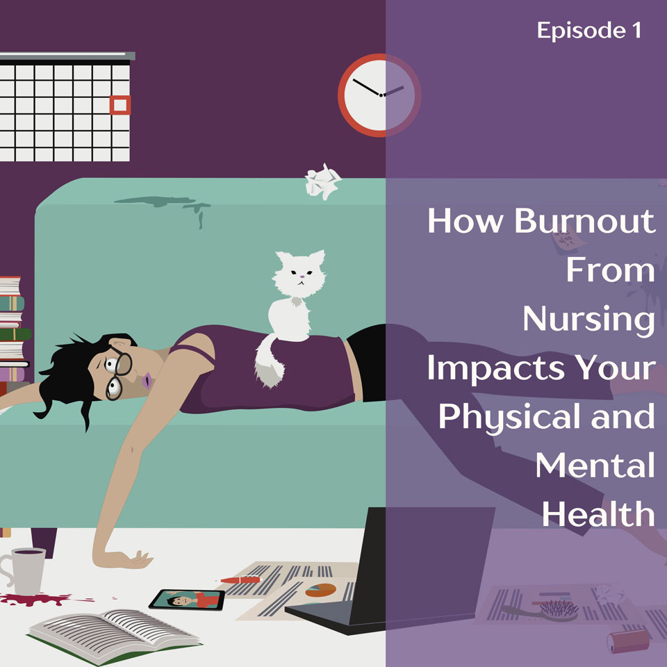 How Burnout from Nursing Impacts Your Physical and Mental Health